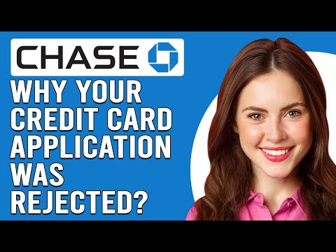 Why Did Chase Reject Your Credit Card Application? (Why Would Chase Deny Credit Card Application?)