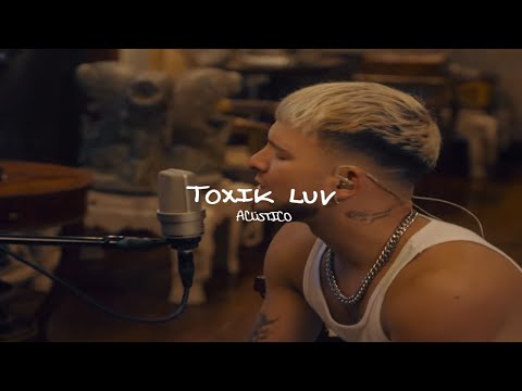 TOXIK LUV: ACUSTICO