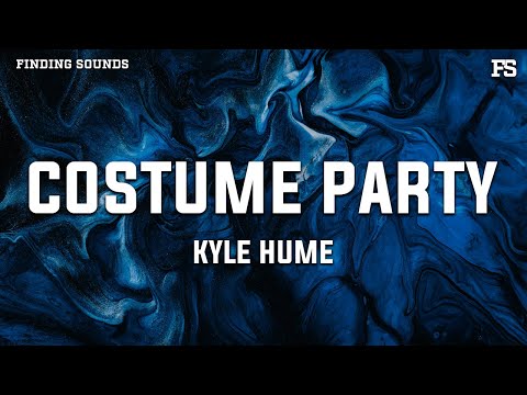 Kyle Hume - Costume Party (Lyrics)