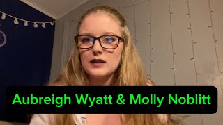 Aubreigh Wyatt & Molly Noblitt Case