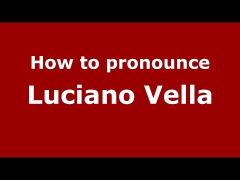 How to pronounce Luciano Vella (Spanish/Argentina) - PronounceNames.com