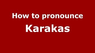 How to pronounce Karakas