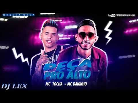 MC TOCHA & MC DANINHO - PEÇA PRO ALTO (MÚSICA NOVA)