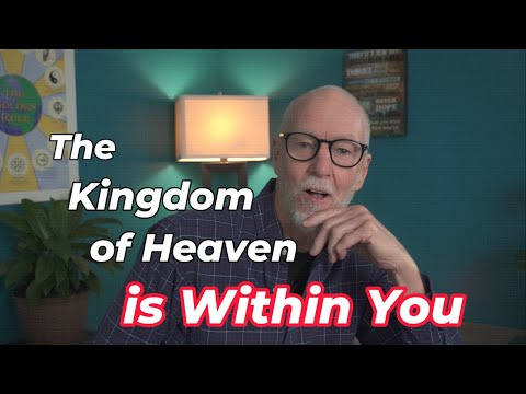 The Kingdom of Heaven is within you