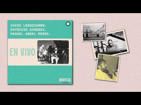 Cuchi Leguizamon, Patricio Gimenez y Miguel Angel Perez - En Vivo (Bootleg)