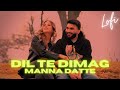 DIL TE DIMAG | Manna Datte Aala | LOFI FLIP  ( Slow & Reverb )