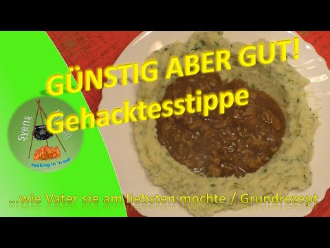 GÜNSTIG ABER GUT – Gehacktesstippe, wie Vater sie am liebsten mochte