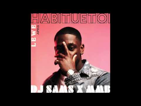 DJ SAMS X MMB ft Habituetoi - Lewe Afro Remix