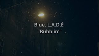 Music Lyrics Video Blue - &quot;Bubblin&#39;&quot;(Featuring L.A.D.E.)