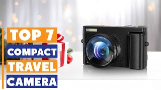 7 Best Compact Travel Camera 2025 – Top Picks for Every Traveler
