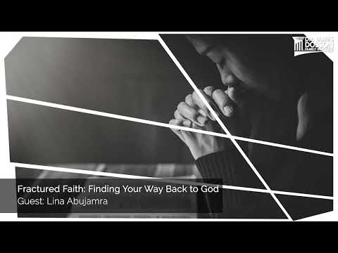 Fractured Faith: Finding Your Way Back to God with Guest Lina Abujamra