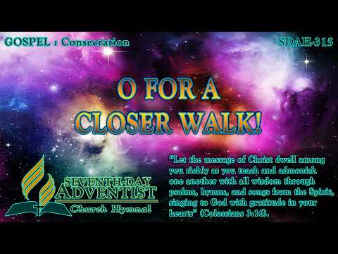 O for a Closer Walk! - Hymn No. 315 | SDA Hymnal | Instrumental | Lyrics
