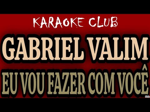 Eu Vou Fazer Com Você - Gabriel Valim
