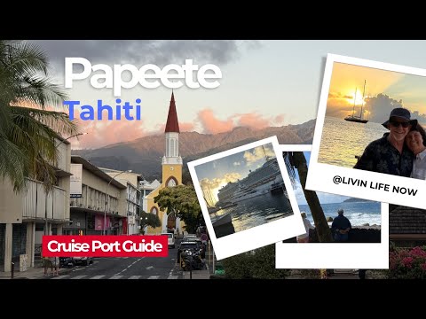Papeete, Tahiti - Cruise Port Guide - Tips and Top Things to Do!