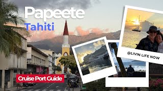 Papeete, Tahiti - Cruise Port Guide - Tips and Top Things to Do!