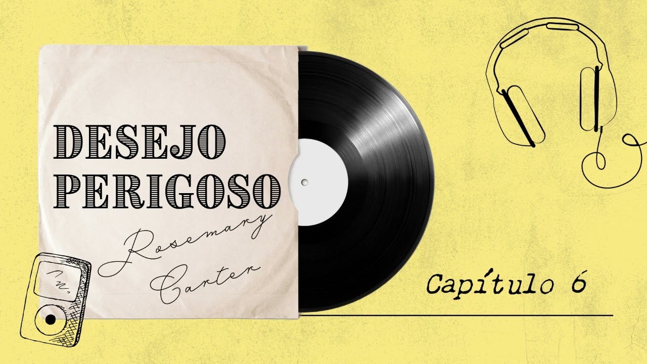 Audiobook - Desejo Perigoso - Capítulo 6