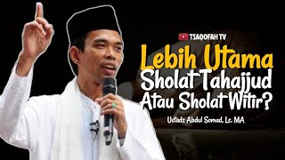 Download lagu Lebih Utama Sholat Tahajjud atau Sholat Witir? | Ustadz  Abdul Somad, Lc. MA | Tanya Jawab UAS mp3