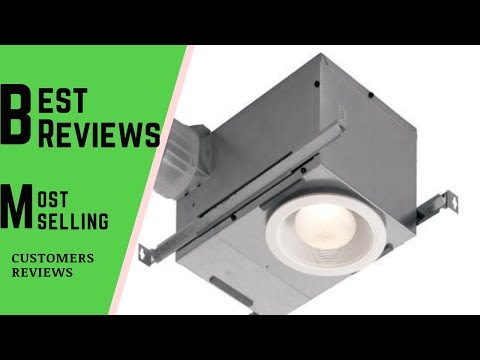 Broan 744 Recessed Bulb Fan and Light Customers Reviews