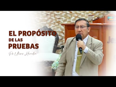 EL PROPÓSITO DE LAS PRUEBAS | REV. ULISES HEREDIA