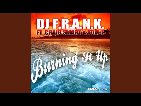 Burning It Up (No Rap Radio Edit) feat. Craig Smart