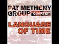 Pat Metheny Group — LANGUAGE OF TIME — 1996