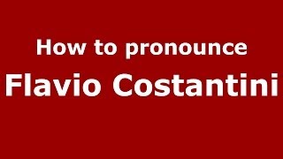 How to pronounce Flavio Costantini