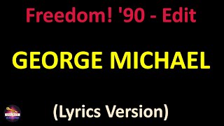 George Michael - Freedom! &#39;90 - Edit (Lyrics version)