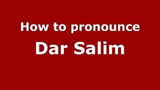 How to pronounce Dar Salim