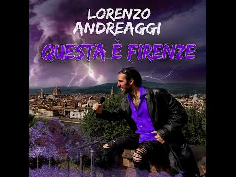 Lorenzo Andreaggi - Questa è Firenze