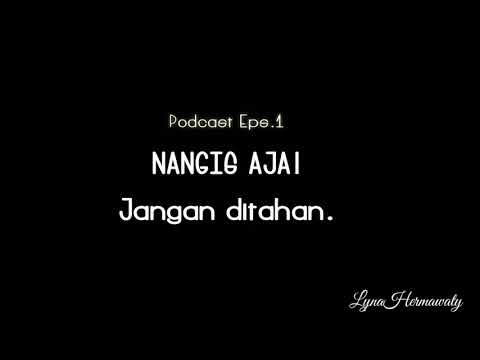 Podcast Eps.1 - Nangis Aja !! Jangan Ditahan !