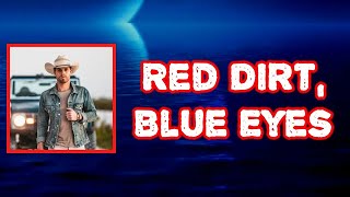 Dustin Lynch - Red Dirt, Blue Eyes (Lyrics)