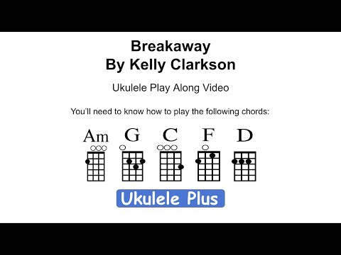 Breakaway by Kelly Clarkson Ukulele Play Along