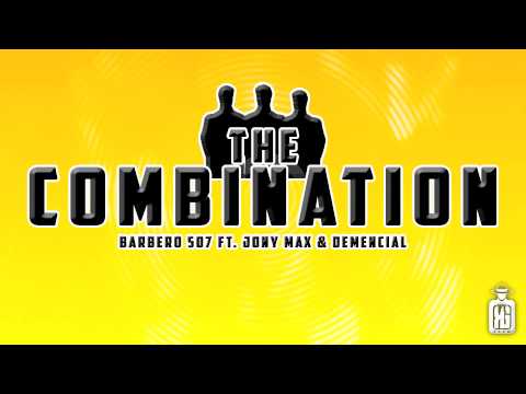 #ESTRENO...THE COMBINATION - BARBERO 507 FT. JONY MAX & DEMENCIAL