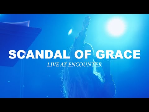 Scandal of Grace | LIVE AT ENCOUNTER NIGHTS