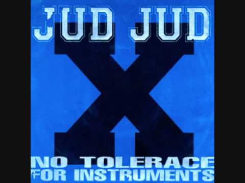 jud jud - no tolerance for instruments 7