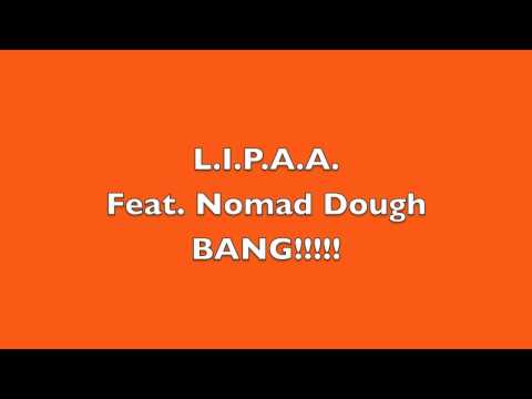 LIPAA feat. Nomad Dough- BANG!!!