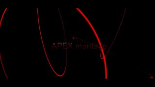 APEX montage [In The End]