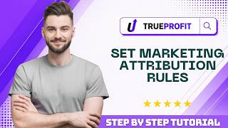 How to Set Marketing Attribution Rules in TrueProfit in 2026