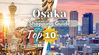 Osaka Shopping Guide Top 10 best Places