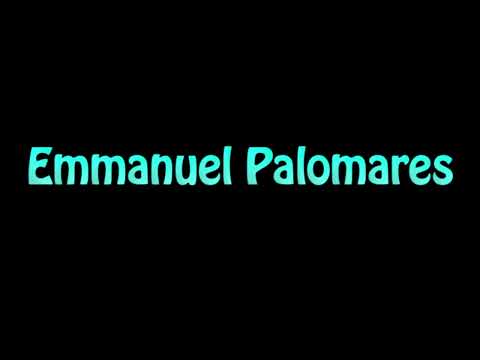 Learn How To Pronounce Emmanuel Palomares
