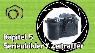 💡 Lumix G9 Masterclass Tutorial 5 - Serienbilder Timelapse Stop-Motion und Selbstauslöser