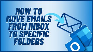 How to Move Emails from Inbox to Specific Folders in Outlook