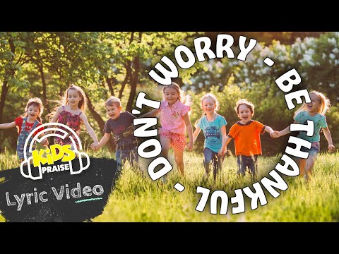 Don't Worry Be Thankful (Kids Fun Praise Song) Lyric Video