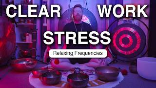 After Work Energy Cleanse | Clear All Work Stress | Music to Feel Refreshed and Relaxed