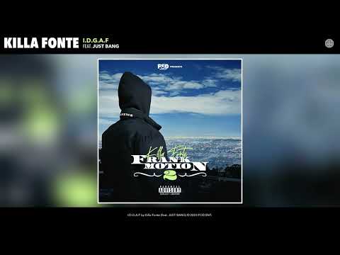 Killa Fonte - I.D.G.A.F (Official Audio) (feat. JUST BANG)