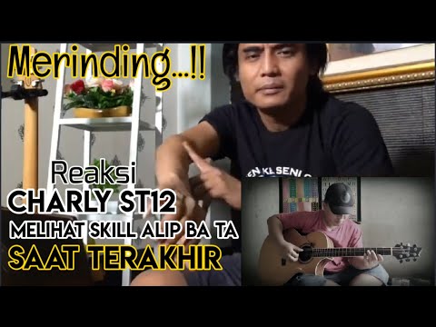 Merinding,,Reaksi Charly St12 Melihat Skill Alip Ba Ta Cover Saat Terakhir || EDITAN