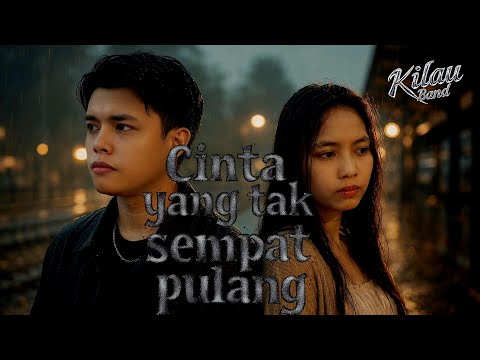 Cinta Yang Tak Sempat Pulang - Kilau Band (Official Music Video)