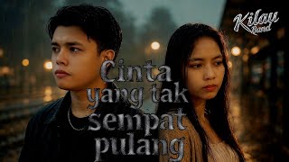 Download lagu Cinta Yang Tak Sempat Pulang - Kilau Band mp3