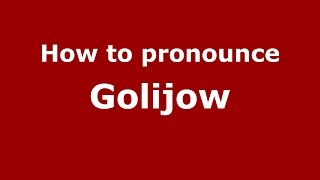 How to pronounce Golijow