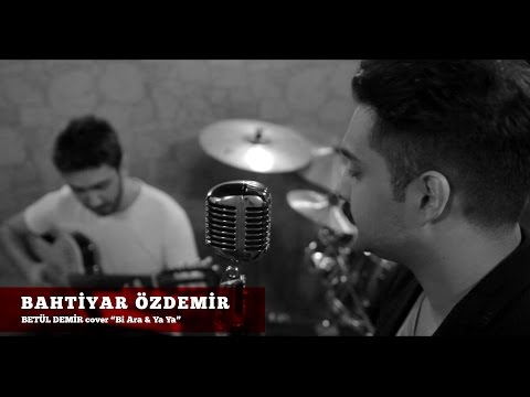 Bahtiyar Özdemir Akustik Performans / Betül Demir Cover \"Bir Ara/Ya Ya\"